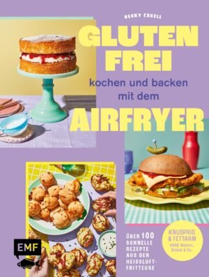 Glutenfrei Airfryer – 100+ schnelle Rezepte ohne Weizen