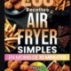Recettes AirFryer 200 simples saines en moins de 10 min