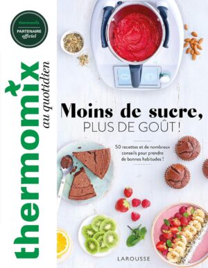 Thermomix : moins de sucre, plus de gout !